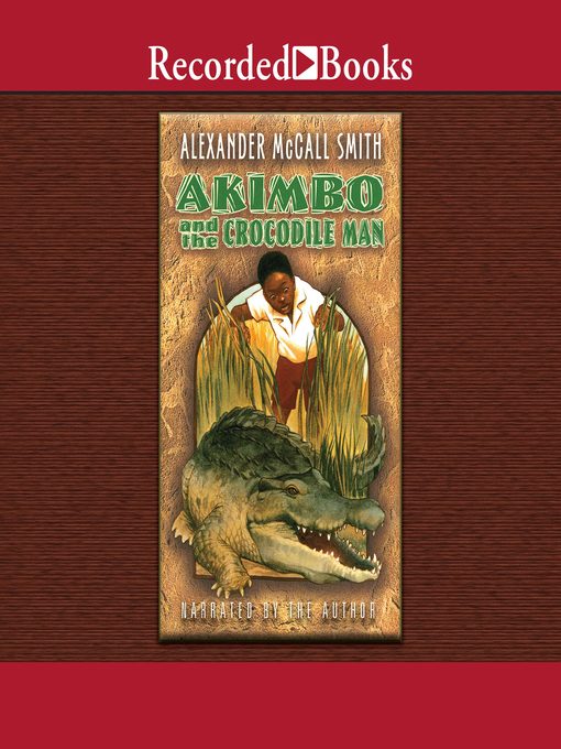 Title details for Akimbo and the Crocodile Man by Alexander McCall Smith - Wait list